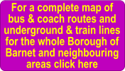 For a complete map of bus & coach routes and underground & train lines for the whole Borough of Barnet and neighbouring areas click here