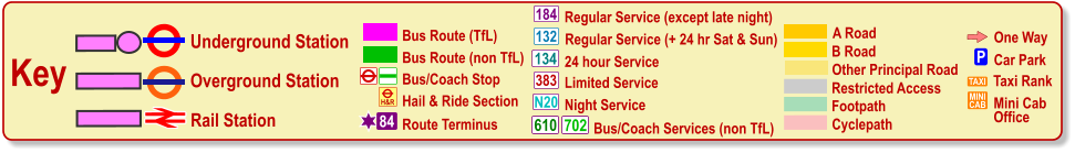 One Way P Car Park TAXI MINI CAB Taxi Rank Mini Cab Office Cyclepath B Road Other Principal Road Footpath A Road Restricted Access Regular Service (except late night) 132 383 N20 134 610 24 hour Service Limited Service Night Service Bus/Coach Services (non TfL) 702 Key Underground Station Rail Station Overground Station Bus/Coach Stop Bus Route (TfL) Route Terminus 84 Bus Route (non TfL) H&R Hail & Ride Section 184 Regular Service (+ 24 hr Sat & Sun)