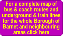 For a complete map of bus & coach routes and underground & train lines for the whole Borough of Barnet and neighbouring areas click here