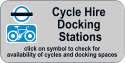 Cycle Hire  Docking  Stations click on symbol to check for  availability of cycles and docking spaces