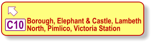  C10 Borough, Elephant & Castle, Lambeth  North, Pimlico, Victoria Station