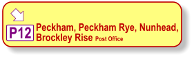  P12 Peckham, Peckham Rye, Nunhead, Brockley Rise Post Office