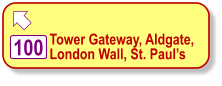  Tower Gateway, Aldgate, London Wall, St. Paul’s    100