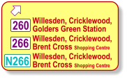  Willesden, Cricklewood, Brent Cross Shopping Centre    266 260 Willesden, Cricklewood, Golders Green Station    N266 Willesden, Cricklewood, Brent Cross Shopping Centre
