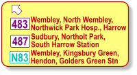  Wembley, Kingsbury Green, Hendon, Golders Green Stn Sudbury, Northolt Park, South Harrow Station 487 483 Wembley, North Wembley, Northwick Park Hosp., Harrow N83