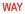 WAY