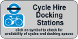 Cycle Hire  Docking  Stations click on symbol to check for  availability of cycles and docking spaces