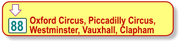  88 Oxford Circus, Piccadilly Circus,  Westminster, Vauxhall, Clapham