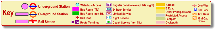 Key Underground Station Rail Station Overground Station Bus Stop Bus Route (TfL) Route Terminus 84 Waterbus Access Bus Route (non TfL) Regular Service (except late night) 184 383 N20 134 702 24 hour Service Limited Service Night Service Coach Service (non TfL) One Way P Car Park TAXI MINI CAB Taxi Rank Mini Cab Office Cyclepath B Road Other Principal Road Footpath A Road Restricted Access