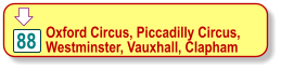  88 Oxford Circus, Piccadilly Circus,  Westminster, Vauxhall, Clapham