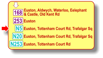 253  Euston, Aldwych, Waterloo, Eelephant & Castle, Old Kent Rd N253 168 N5 Euston, Tottenham Court Rd, Trafalgar Sq Euston N20 Euston, Tottenham Court Rd, Trafalgar Sq Euston, Tottenham Court Rd 