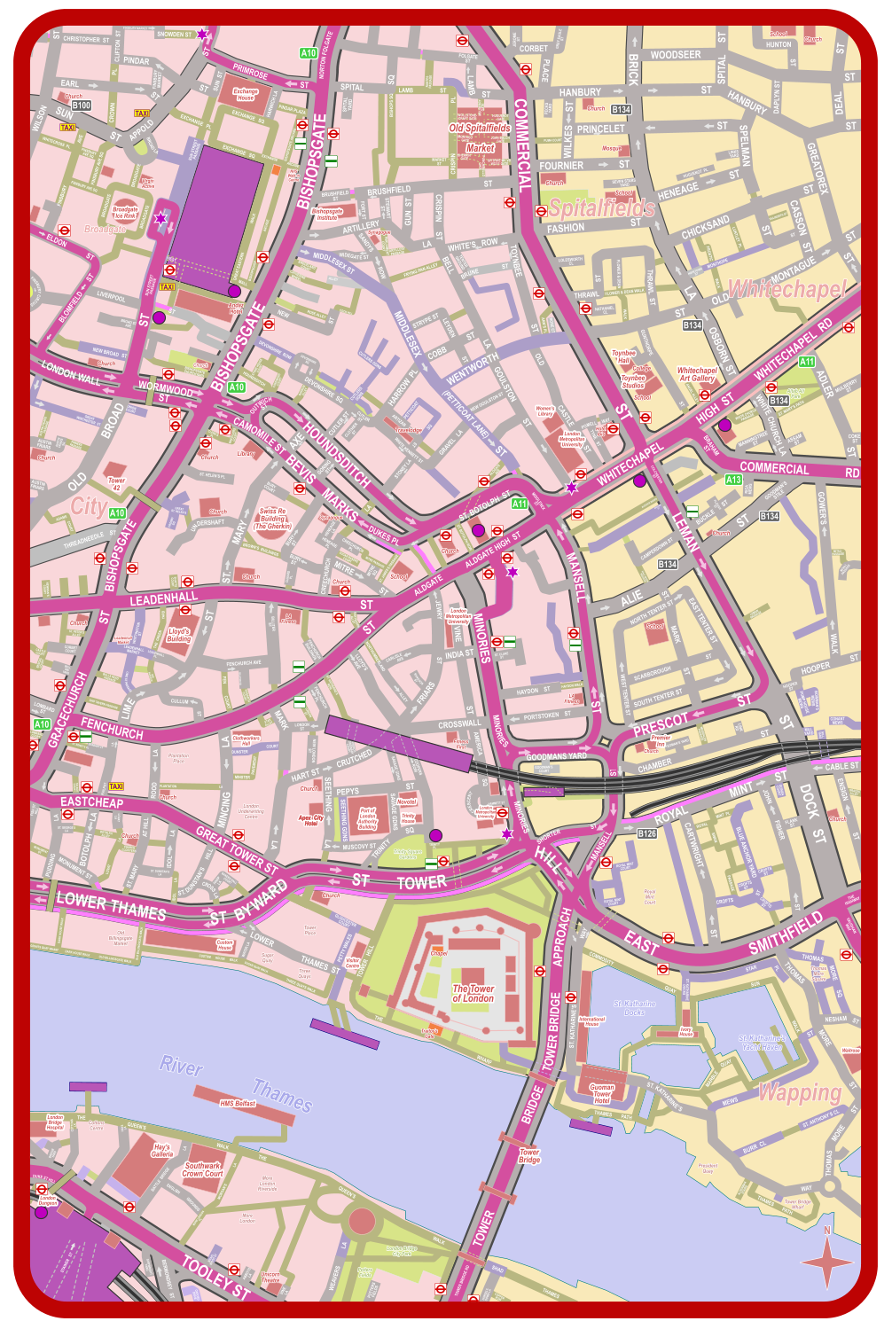 MIDDLESEX ST MIDDLESEX ST (PETTICOAT LANE) WENTWORTH ST OLD  MONTAGUE ST ST GREATOREX ST HANBURY HANBURY ST ST DEAL ST WOODSEER ST SPITAL HUNTON ST ST PRINCELET FOURNIER ST ST WILKES ST HENEAGE CHICKSAND ST SPELMAN ST CASSON ST FASHION ST BRUSHFIELD ST BRUSHFIELD ST ST CRISPIN BELL LA WHITE’S   ROW ST TOYNBEE ARTILLERY LA GUN  ST SANDYS ROW FORT ST STEWART  ST WIDEGATE ST SPITAL SQ ST FOLGATE  ST LAMB LAMB ST CRISPIN PL BISHOPS SQ NANTES  PASSAGE MARKET  ST SPITAL  YARD MULBERRY  GATE   HUGUENOT  GATE   JOHN BALCH  GATE   PUNCHINELLO  GATE   SPITFIRE MK.VB  W3311 GATE   SHERRIN  GATE   WOLLSTONE- CRAFT GATE   MONTAGU  GATE   TENTER  GROUND ST BRUNE ST COBB STRYPE ST LEYDEN ST HARROW  PL FRYING PAN ALLEY ARTILLERY PASSAGE PARLIAMENT COURT SWEDELAND COURT CATHERINE WHEEL ALLEY SNOWDEN ST CHRISTOPHER  ST ST ST WILSON EARL ST PINDAR CLIFTON  ST FINSBURY  MARKET SUN  ST HARWICH LA EXCHANGE   SQ EXCHANGE   SQ EXCHANGE   PL PINDAR PLAZA EXCHANGE ARCADE BISHOPSGATE ARCADE BISHOPSGATE ARCADE GREAT EASTERN WALK WEST MALL BROADGATE BROADGATE BROADGATE FINSBURY AVE SQ FINSBURY AVE SQ FINSBURY  AVE SQ FINSBURY AVE WHITECROSS  PL CROWN PL BROAD LA BROAD ST  AVE NEW BROAD ST BISHOPSGATE  CHURCHYARD HOUNDSDITCH DEVONSHIRE  ROW CAVENDISH  COURT STONE HOUSE  COURT NEW ST COCK HILL ROSE ALLEY DEVONSHIRE  SQ DEVONSHIRE  SQ BARBON  ALLEY CUTLER ST CUTLER  ST CLOTHIER  ST CUTLERS  GDNS ARTIZAN WHITE KENNETT ST ST PETTICOAT SQ CUTLERS GDNS STONEY LA GRAVEL   LA NEW GOULSTON ST GOULSTON ST ST OLD CASTLE POMELL TYNE   ST WAY ROSE CT ANN’S PL CORBET PLACE GREY EAGLE  ST   JEROME  ST   PECKS  YARD   PUMA COURT   SEVEN STARS  YARD   FLOWER & DEAN   LOLESWORTH  CL   NATHANIEL  CL   WALK   FLOWER & DEAN WALK   ST THRAWL ST THRAWL GUNTHORPE ST ANGEL ALLEY   DAPLYN ST LINKS  YARD   HUGUENOT  PL   HOPETOWN  ST   MONTHOPE   ST   FROSTIC   WALK   LUNTLEY  PL   TAILWORTH ST   ADLER ST MULBERRY  ST   ASSAM  ST   MANNINGTREE  ST   WHITE CHURCH  PASSAGE   ST. MARY’S PATH   ALDGATE BARRS  BRAHAM   ST  CAMPERDOWN ST  BUCKLE       ST  HALF MOON  PASSAGE   PLOUGH  ST   RIGA  MEWS   COKE  ST   ST. BOTOLPH ROW  ALDGATE  AVE   HAMMETT ST   CRESCENT   LLOYD’S  AVE NORTHUMBERLAND ALLEY AVE CARLISLE RANGOON  ST ST. KATHERINE’S ROW FENCHURCH  PL LONDON  ST LONDON ST NEW LONDON  ST FRENCH ORDINARY COURT STAR ALLEY CUNARD  PL GORING  ST CREECHURCH MITRE LA ST MITRE  SQ HENEAGE  LA CREECHURCH  PL HENEAGE  PL BURY  ST BURY  ST ST. JAMES’S PASSAGE SUGAR BAKERS COURT MITRE PASSAGE BROWN’S  BUILDINGS BURY  COURT GREAT  ST. HELEN’S CROSBY SQ ST. HELEN’S PL WRESTLERS COURT CLERK’S PL SHAFTS COURT LIME ST PASSAGE BULLS HEAD PASSAGE BEE PASSAGE LEADENHALL PL LEADENHALL MARKET WHITTINGTON ST THE  GREEN YARD SHIP TAVERN PASSAGE FEN COURT BILLITER SQ FENCHURCH  BUILDINGS HOGARTH COURT HARTSHORN ALLEY UNION  COURT GREAT  WINCHESTER  ST AUSTIN FRIARS  PASSAGE AUSTIN  FRIARS  SQ PINNERS  PASSAGE AUSTIN  FRIARS AUSTIN  FRIARS ADAMS COURT NEWMAN’S  COURT ST. PETER’S  ALLEY CORBET  COURT BELL  INN  YARD BENGAL  COURT CASTLE  COURT LOMBARD  COURT ST. BENET’S PL BRABANT CT TALBOT COURT FISH ST HILL ST. GEORGE’S LA LOVAT LA MONUMENT ST BOTOLPH ALLEY CHURCH CLOISTERS LOVAT LA ST. DUNSTAN’S LA IDOL LA HARP LA BAKERS HALL COURT HOOPER ST   PUMP HOUSE MEWS   BOWMAN’S MEWS   CONANT MEWS   MILL YARD   MILL YARD   LINK RD   MAGDALEN PASSAGE   YEOMAN’S YARD   LEMAN  PASSAGE   MITALI  PASSAGE   MITALI  PASSAGE   ST. CLARE ST   GOODMAN’S COURT   GUINEA COURT   CROFTS ST   FLANK ST   CROFTS ST   CROFTS ST   ROYAL   MINT  PL   SWAN   PASSAGE   GRACES ALLEY   ROYAL MINT COURT   ROYAL MINT COURT   ST. KATHARINE DOCKS   ALDERMAN STAIRS   WATER LA SUGAR QUAY WALK THREE QUAYS WALK CUSTOM      HOUSE      WALK DARK HOUSE WALK DARK HOUSE WALK OLD BILLINGSGATE WALK GRANTS QUAY WHARF HORSELY- DOWN LA   COPPER ROW   POTTERS FIELDS   VINE LA   ABBOTS LA   BRAID- WOOD ST   BATTLE  BRIDGE   LA   ENGLISH   GROUNDS   MORE LONDON PL   MORGAN’S  LA  THE   QUEEN’S   WALK   QUEEN’S   THE   WALK   SHIPWRIGHT YARD   OXFORD DRIVE   BRIDGE YARD   COTTONS LA   HAYS LA   A13 A11 A10 A10 A10 A10 B126 B134 B134 B134 B134 B134 B100 FINSBURY MARKET Old Spitalfields Market Church Church Mosque School Church School Whitechapel Art Gallery School College Toynbee Hall Toynbee Studios Hotel Ibis London Metropolitan University Women’s Library Travelodge Andaz Hotel Bishopsgate Institute Synagogue Library Church Church Church Church Church Synagogue Church Church School London Metropolitan University LA Fitness Fitness First School Church LA Fitness Church Clothworkers Hall Church Church Church London Metropolitan University Visitor Centre Trinity House Port of London Authority Building Novotel Chapel Traitor’s Gate Custom House Old Billingsgate Market Sugar Quay Three Quays Tower Place President Quay Tower Bridge Wharf Thomas More Square St. Katharine’s Yacht Haven St. Katharine Docks Royal Mint Court Church Church London Underwriting Centre Plantation Place Lloyd’s Building Leadenhall Market Church Swiss Re Building (The Gherkin) Tower 42 Church Broadgate Ice Rink Church Virgin Active NHS Walk-in Centre Exchange House Cottons Centre More London More London Riverside London Bridge City Park Potters Fields Trinity Square Gardens River           Thames TAXI TAXI TAXI Altab Ali Park Premier Inn Apex  City Hotel Guoman Tower Hotel International House Ivory House The Tower of London  Tower Bridge Waitrose  Southwark Crown Court  Hay’s Galleria  London  Bridge Hospital  Unicorn Theatre  HMS Belfast  London  Dungeon Spitalfields Wapping City Broadgate  N Guoman Tower Hotel The Tower of London  Tower Bridge  Southwark Crown Court  Hay’s Galleria  London  Dungeon Trinity House Port of London Authority Building Novotel Premier Inn Apex  City Hotel Lloyd’s Building Leadenhall Market Swiss Re Building (The Gherkin) Tower 42 Whitechapel Art Gallery Toynbee Hall Toynbee Studios Hotel Ibis London Metropolitan University Women’s Library Travelodge Altab Ali Park Old Spitalfields Market Bishopsgate Institute Andaz Hotel Broadgate Ice Rink Exchange House Broadgate Clothworkers Hall London Metropolitan University London Metropolitan University  London  Bridge Hospital More London St. Katharine Docks ----------- ----------- ----------- ----------- ------- ------- ------- ------- ------- ------- ------- ------- ------- ------- ---- ----- ---- ------ ----- ----- --- --- --- --- ---- ---- ------ ------ --- --- -- -- ---- ---- --- --- ----------- ----------- ------- ------- Whitechapel A11 OLD BILLINGSGATE WALK BISHOPSGATE  BISHOPSGATE      BISHOPSGATE HOUNDSDITCH BEVIS MARKS CAMOMILE ST LONDON WALL OUTWICH ST NORTON FOLGATE PRIMROSE LIVERPOOL ST ST APPOLD ST BLOMFIELD ST ELDON ST SUN STREET PASSAGE OLD BROAD ST FINSBURY CIRCUS ST. BOTOLPH  ST ALDGATE HIGH  ST MIDDLESEX ST ST COMMERCIAL HIGH  ST WHITECHAPEL  RD COMMERCIAL RD BRAHAM ST ALDGATE ST ST   LEADENHALL FENCHURCH THREADNEEDLE ST ST GRACECHURCH ST EASTCHEAP GREAT TOWER ST TOWER BYWARD HILL GOODMANS YARD MINORIES SHORTER ST ST MANSELL EAST SMITHFIELD TOWER BRIDGE TOWER BRIDGE RD TOWER APPROACH BRIDGE THE  HIGHWAY VAUGHAN WAY MINORIES MINORIES ST MANSELL TOOLEY ST STAINER   ST DUKE ST HILL ST ST DOCK ROYAL MINT ST CABLE ST ST ALIE GOODMAN’S STILE LA WHITE CHURCH ST OSBORN LA BRICK SUN ST ST THAMES LOWER BERMONDSEY   ST LOMBARD ST SUN STREET PASSAGE JEWRY ST FRIARS CRUTCHED HART ST PEPYS MARK LA SEETHING LA ST SEETHING GDNS MUSCOVY ST SAVAGE GDNS SAVAGE GDNS COOPERS ROW TRINITY SQ CROSSWALL ST VINE INDIA ST AMERICA SQ TRINITY   PL LA MINCING DUNSTER MINSTER COURT PAVEMENT PLANTATION LA LA ROOD LIME ST BILLITER ST FENCHURCH AVE MARY ST. AXE  UNDERSHAFT  ST LA PHILPOT BOTOLPH LA ST. MARY AT HILL PUDDING LA MONUMENT ST IDOL LA HILL ST. DUNSTAN’S CROSS LA GOWER’S WALK HOOPER ST CARTWRIGHT ST SOUTH TENTER ST WEST TENTER ST SCARBOROUGH  NORTH TENTER ST EAST TENTER ST ST. MARK ST PORTSTOKEN    ST HAYDON    ST HAYDON WALK ST BLUE ANCHOR YARD CROFTS ST ST FISHER JOHN ST ENSIGN STAR PL COMMODITY QUAY SUN WALK ST. KATHARINE’S WAY ST. KATHARINE’S WAY MEWS ST MARBLE QUAY THAMES        PATH THAMES        PATH BURR  CL ST. ANTHONY’S CL THOMAS MORE ST ST THOMAS MORE NESHAM ST THOMAS MORE SQ THE WHARF TOWER   HILL GLOUCESTER  COURT PETTY WALES LOWER THAMES  ST SHAD THAMES WEAVERS LA CHAMBER ST TAXI CULLUM DUKES PL WHITECHAPEL ST PRESCOT LEMAN COLCHESTER  ST   WORMWOOD ST