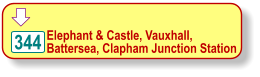  Elephant & Castle, Vauxhall, Battersea, Clapham Junction Station  344