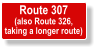 Route 307 (also Route 326, taking a longer route)