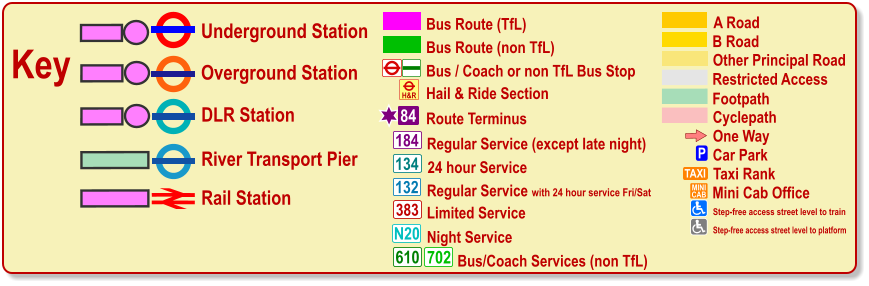 One Way P Car Park TAXI MINI CAB Taxi Rank Mini Cab Office Cyclepath B Road Other Principal Road Footpath A Road Restricted Access Bus / Coach or non TfL Bus Stop Bus Route (TfL) Route Terminus 84 Bus Route (non TfL) H&R Hail & Ride Section Regular Service (except late night) 184 383 N20 134 610 24 hour Service Limited Service Night Service Bus/Coach Services (non TfL) 702 Key Underground Station Rail Station Overground Station DLR Station River Transport Pier Olympic Venue Paralympic Venue Step-free access street level to train Step-free access street level to platform 132 Regular Service with 24 hour service Fri/Sat