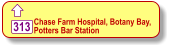  313 Chase Farm Hospital, Botany Bay, Potters Bar Station
