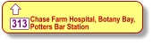  313 Chase Farm Hospital, Botany Bay, Potters Bar Station