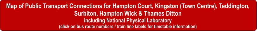 map Hampton Court, Hampton Cpourt Palace, Hampton Wick, Kingston, Teddington, Surbiton, Thames Ditton