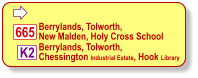  Berrylands, Tolworth,  New Malden, Holy Cross School K2 665 Berrylands, Tolworth,  Chessington Industrial Estate, Hook Library