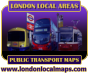 LONDON LOCAL AREAS PUBLIC TRANSPORT MAPS www.londonlocalmaps.com