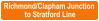 Richmond/Clapham Junction  to Stratford Line