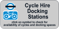 Cycle Hire  Docking  Stations click on symbol to check for  availability of cycles and docking spaces