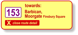 X close route detail towards: 153 Barbican,  Moorgate Finsbury Square