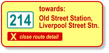 X close route detail towards: 214 Old Street Station,  Liverpool Street Stn.