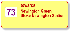 towards: Newington Green, Stoke Newington Station 73