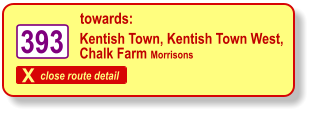 X close route detail towards: 393 Kentish Town, Kentish Town West,  Chalk Farm Morrisons
