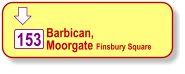  Barbican,  Moorgate Finsbury Square    153