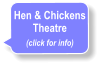 Hen & Chickens Theatre (click for info)