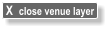 X  close venue layer