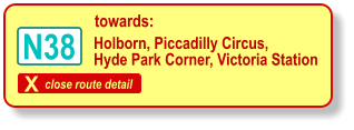 X close route detail towards: Holborn, Piccadilly Circus, Hyde Park Corner, Victoria Station N38