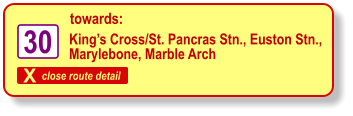 X close route detail towards: 30 King’s Cross/St. Pancras Stn., Euston Stn.,  Marylebone, Marble Arch