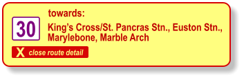 X close route detail towards: 30 King’s Cross/St. Pancras Stn., Euston Stn.,  Marylebone, Marble Arch