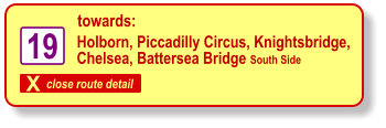 X close route detail towards: 19 Holborn, Piccadilly Circus, Knightsbridge,  Chelsea, Battersea Bridge South Side