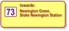 towards: Newington Green, Stoke Newington Station 73