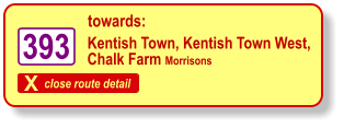 X close route detail towards: 393 Kentish Town, Kentish Town West,  Chalk Farm Morrisons