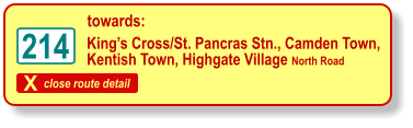 X close route detail towards: King’s Cross/St. Pancras Stn., Camden Town,  Kentish Town, Highgate Village North Road 214