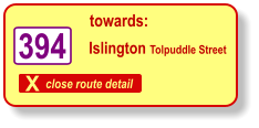 X close route detail towards: Islington Tolpuddle Street   394