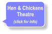 Hen & Chickens Theatre (click for info)
