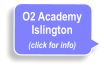O2 Academy Islington (click for info)