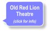Old Red Lion Theatre (click for info)