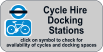 Cycle Hire  Docking  Stations click on symbol to check for  availability of cycles and docking spaces