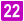 22