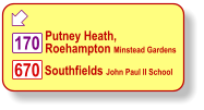  Putney Heath, Roehampton Minstead Gardens   Southfields John Paul II School   170 670