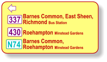  Barnes Common, East Sheen, Richmond Bus Station Roehampton Minstead Gardens 337 430 N74 Barnes Common, Roehampton Minstead Gardens