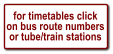 for timetables click on bus route numbers or tube/train stations