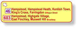  Belsize Park, Hampstead Heath South End Green Kentish Town, Holloway, Highbury, Stoke Newington, Clapton Pond Hampstead, Golders Green, Hendon, Colindale, Grahame Park, Edgware Station 168 393 N5